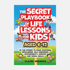 The Secret Playbook of Life Lessons for Kids Aged 6-12